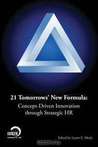 21 Tomorrows New Formula: Concept-Driven Innovation through Strategic HR