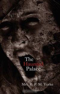 The Haunted Palace; or, The Horrors of Ventoliene