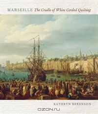 Marseille: The Cradle of White Corded Quilting
