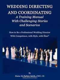 Wedding Directing and Coordinating: A Training Manual with Challenging Stories and Scenarios