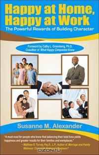Happy at Home, Happy at Work: The Powerful Rewards of Building Character