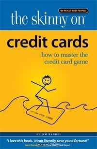 The Skinny On Credit Cards: How to Win the Credit Card Game