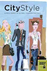 City Style: A Field Guide to Global Fashion Capitals