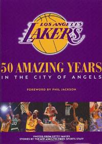 The Los Angeles Lakers: 50 Amazing Years in the City of Angels