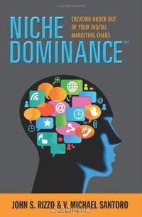 Niche Dominance: Creating Order Out of Your Digital Marketing Chaos