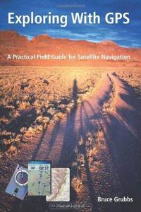 Exploring with GPS: For hunters, rescue teams, hikers, mountain bikers, anglers, geocachers, backpackers, cross-country skiers, snowshoers, boaters, ... who uses recreational GPS in the outdoors