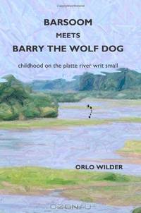 Barsoom meets Barry the Wolf Dog: Childhood on the Platte River writ small