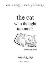 The Cat Who Thought Too Much - an essay into felinity