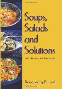 Soups, Salads & Solutions (Volume 1)