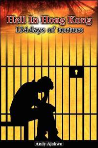 Hell In Hong Kong: 134 Days of Torture