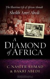 A Diamond of Africa: The Illustrious Life of African Ahmadi Sheikh Amri Abedi