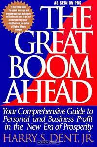 Great Boom Ahead : Your Guide to Personal & Business Profit in the New Era of Prosperity