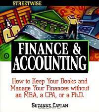 Streetwise Finance and Accounting: How to Keep Your Books and Manage Your Finances Without an MBA, a CPA, or a Ph.D.