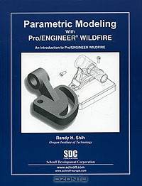 Parametric Modeling with Pro/ENGINEER Wildfire