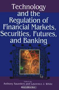 Technology and the Regulation of Financial Markets, Securities, Futures, and Banking