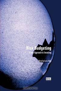 Risk Budgeting: A New Approach to Investing