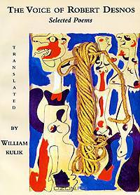 The Voice of Robert Desnos. Selected Poems