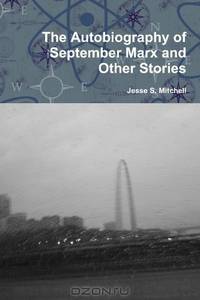 The Autobiography Of September Marx And Other Stories