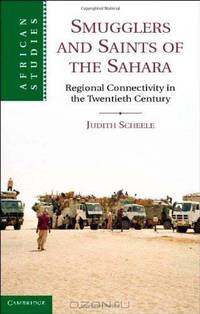 Smugglers and Saints of the Sahara: Regional Connectivity in the Twentieth Century (African Studies)