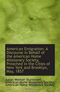 American Emigration: A Discourse in Behalf of the American Home Missionary Society, Preached in the