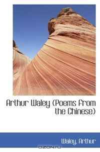 Arthur Waley (Poems from the Chinese)