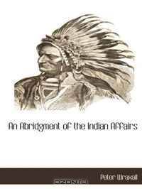 An Abridgment of the Indian Affairs