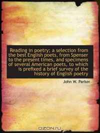 Reading in poetry; a selection from the best English poets, from Spenser to the present times, and s