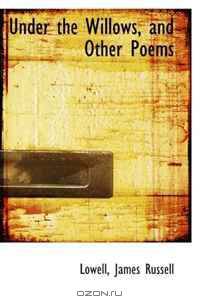 Under the Willows, and Other Poems