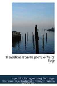 Translations from the poems of Victor Hugo