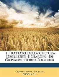 Il Trattato Della Cultura Degli Orti E Giardini Di Giovanvettorio Soderini (Italian Edition)