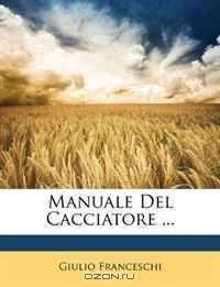 Manuale del Cacciatore ... (Spanish Edition)