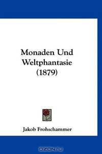 Monaden Und Weltphantasie (1879)