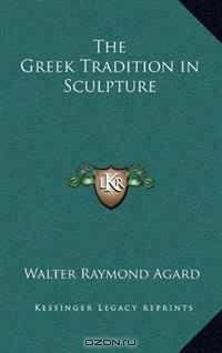 The Greek Tradition in Sculpture