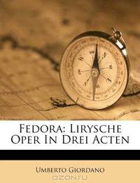 Fedora: Lirysche Oper In Drei Acten (German Edition)