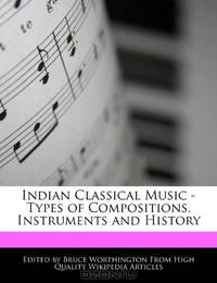 Indian Classical Music - Types of Compositions, Instruments and History