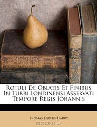 Rotuli De Oblatis Et Finibus In Turri Londinensi Asservati Tempore Regis Johannis