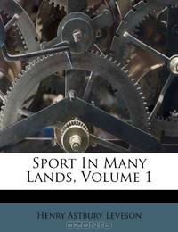 Sport In Many Lands, Volume 1
