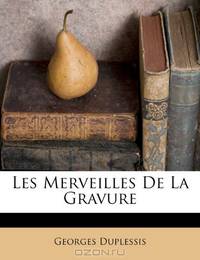 Les Merveilles De La Gravure (French Edition)
