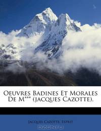 Oeuvres Badines Et Morales De M*** (jacques Cazotte). (French Edition)