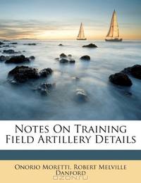 Notes On Training Field Artillery Details