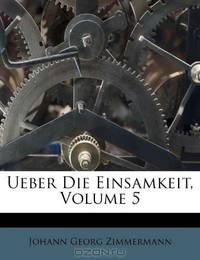 Ueber Die Einsamkeit, Volume 5 (German Edition)
