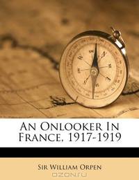 An Onlooker In France, 1917-1919