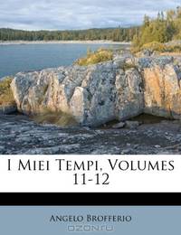 I Miei Tempi, Volumes 11-12 (Italian Edition)