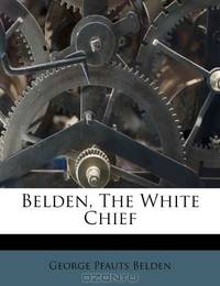 Belden, The White Chief
