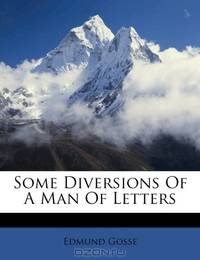 Some Diversions Of A Man Of Letters