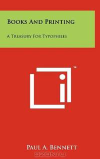 Books And Printing: A Treasury For Typophiles