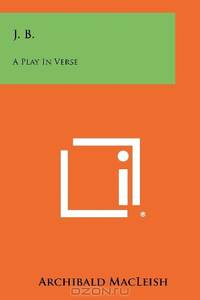 J. B.: A Play In Verse