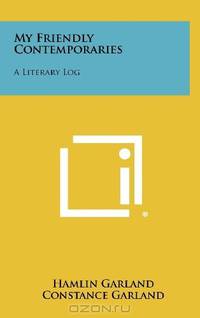 My Friendly Contemporaries: A Literary Log