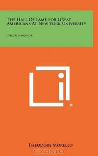 The Hall Of Fame For Great Americans At New York University: Official Handbook