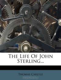 The Life Of John Sterling...